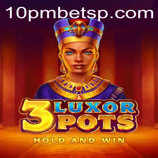 Explorando o Mundo de 3LuxorPots: Uma Aventura de Jogos com 10PMBET.COM