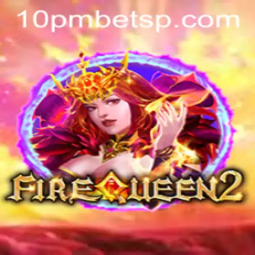 Explorando o Mundo de FireQueen2 e 10PMBET.COM