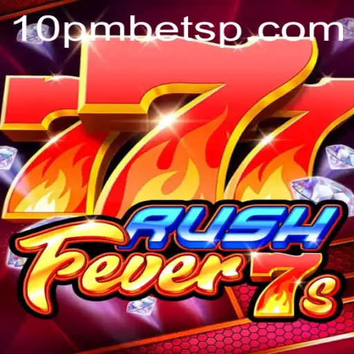 Explorando o Universo de RushFever7s e 10PMBET.COM